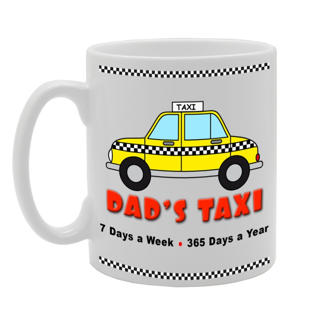 Dad'S Taxi / 7 Days A Week / 365 Days A Year   Printed Ceramic Tea Coffee  Mg022 - Funny Printed Coffee Mug - Great Gift Idea