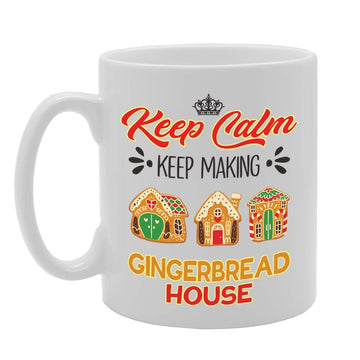 Keep Calm And Keep Making Gingerbread House   Printed Tea Coffee Ceramic  Mg5078 - Funny Printed Coffee Mug - Great Gift Idea