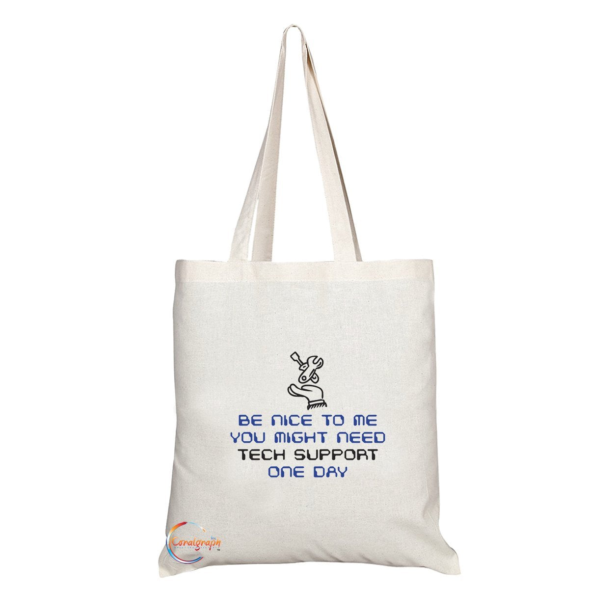 TB180 BE NICE TO ME YOU MIGHT NEED TECH SUPPORT ONE DAY Novelty Present Gift Printed Eco-Friendly Stylish Long Handled Tote Shoulder Bag