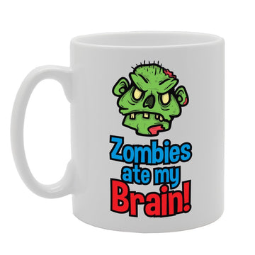 Zombies Ate My Brain!   Printed Tea Coffee Ceramic  Mg2105 - Funny Printed Coffee Mug - Great Gift Idea