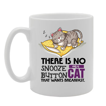 Slogan - There Is No Snooze Button On A Cat That Wants Breakfast   Printed Tea Coffee Ceramic  Mg3807 - Funny Printed Coffee Mug - Great Gift Idea