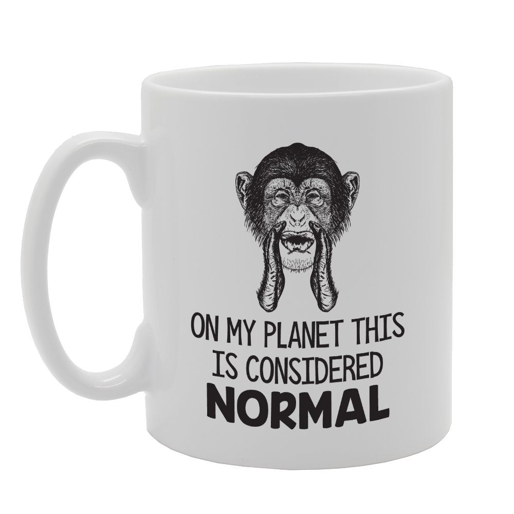 Only My Planet This Is Considered Normal   Printed Tea Coffee Ceramic  Mg3927 - Funny Printed Coffee Mug - Great Gift Idea