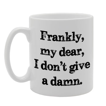 Frankly, My Dear, I Don'T Give A Damn/Rude   Printed Tea Coffee Ceramic  Mg820 - Funny Printed Coffee Mug - Great Gift Idea