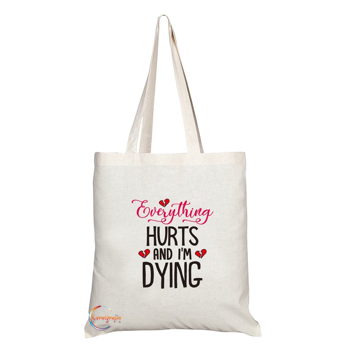 TB273 Everything Hurts And I’m Dying Novelty Present Gift Printed Eco-Friendly Stylish Long Handled Tote Shoulder Bag