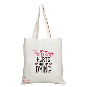 TB273 Everything Hurts And I’m Dying Novelty Present Gift Printed Eco-Friendly Stylish Long Handled Tote Shoulder Bag