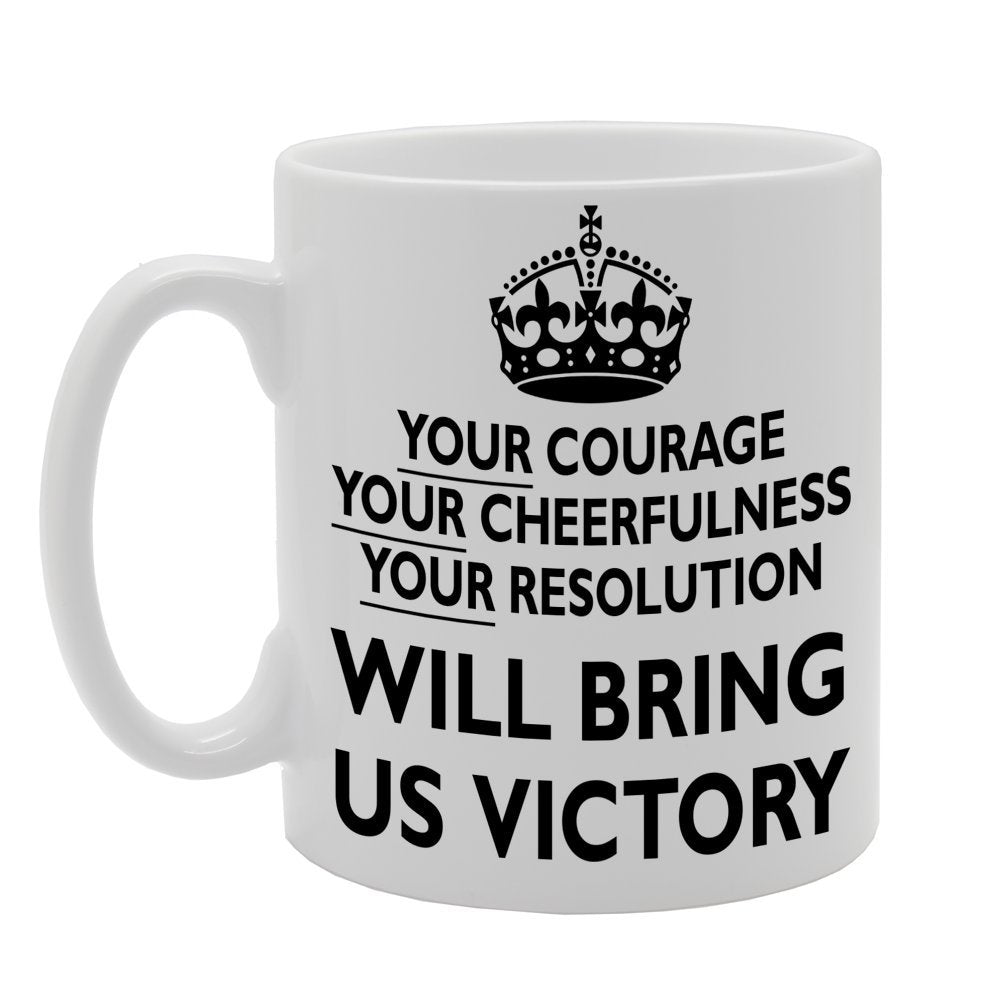 Your Courage, Your Cheerfulness, Your Resolution Will Bring Us Victory   Printed Tea Coffee Ceramic  Mg300 - Funny Printed Coffee Mug - Great Gift Idea