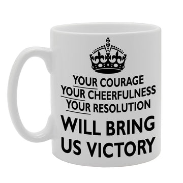 Your Courage, Your Cheerfulness, Your Resolution Will Bring Us Victory   Printed Tea Coffee Ceramic  Mg300 - Funny Printed Coffee Mug - Great Gift Idea