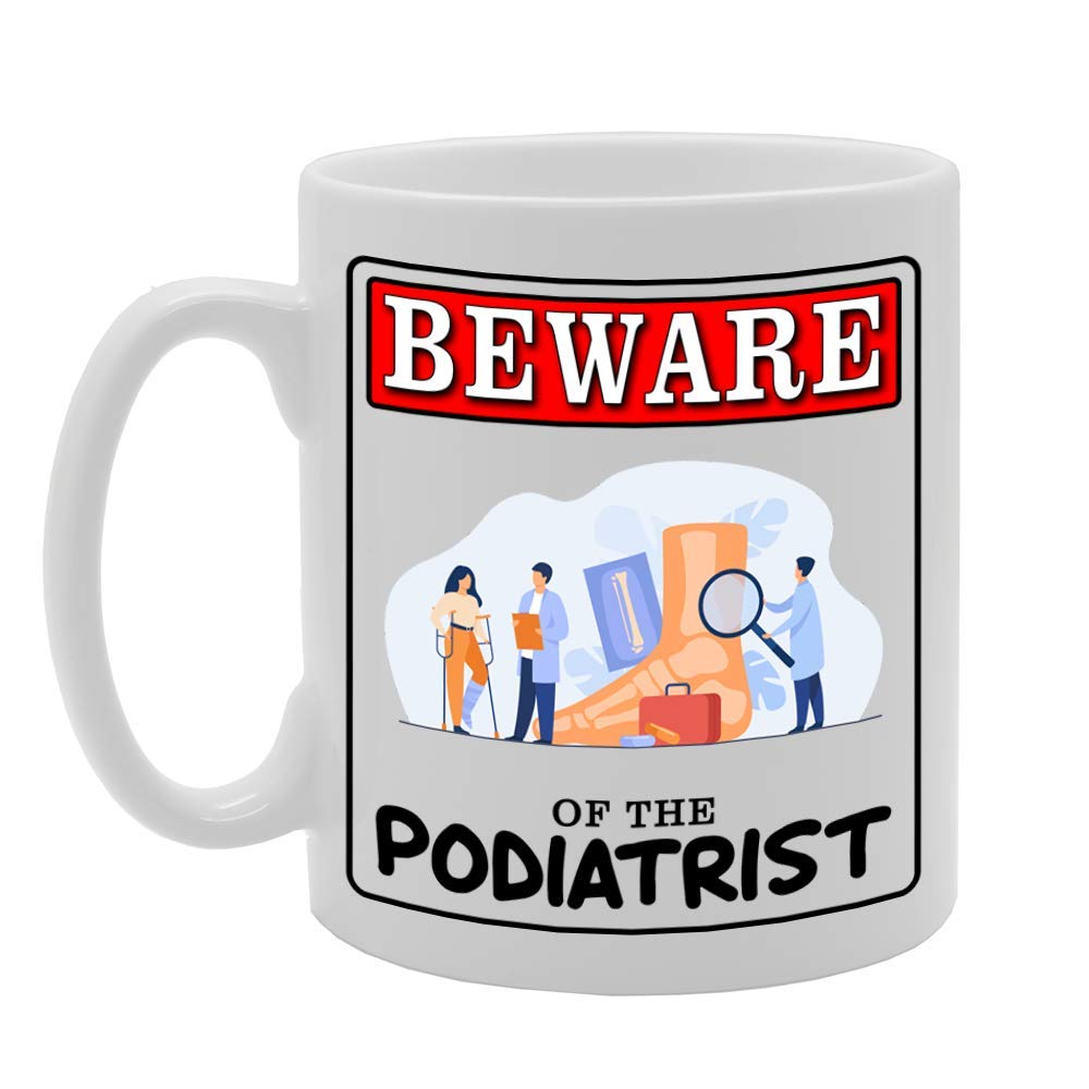 Beware Of The Podiatrist   Printed Tea Coffee Ceramic  Mg4966 - Funny Printed Coffee Mug - Great Gift Idea