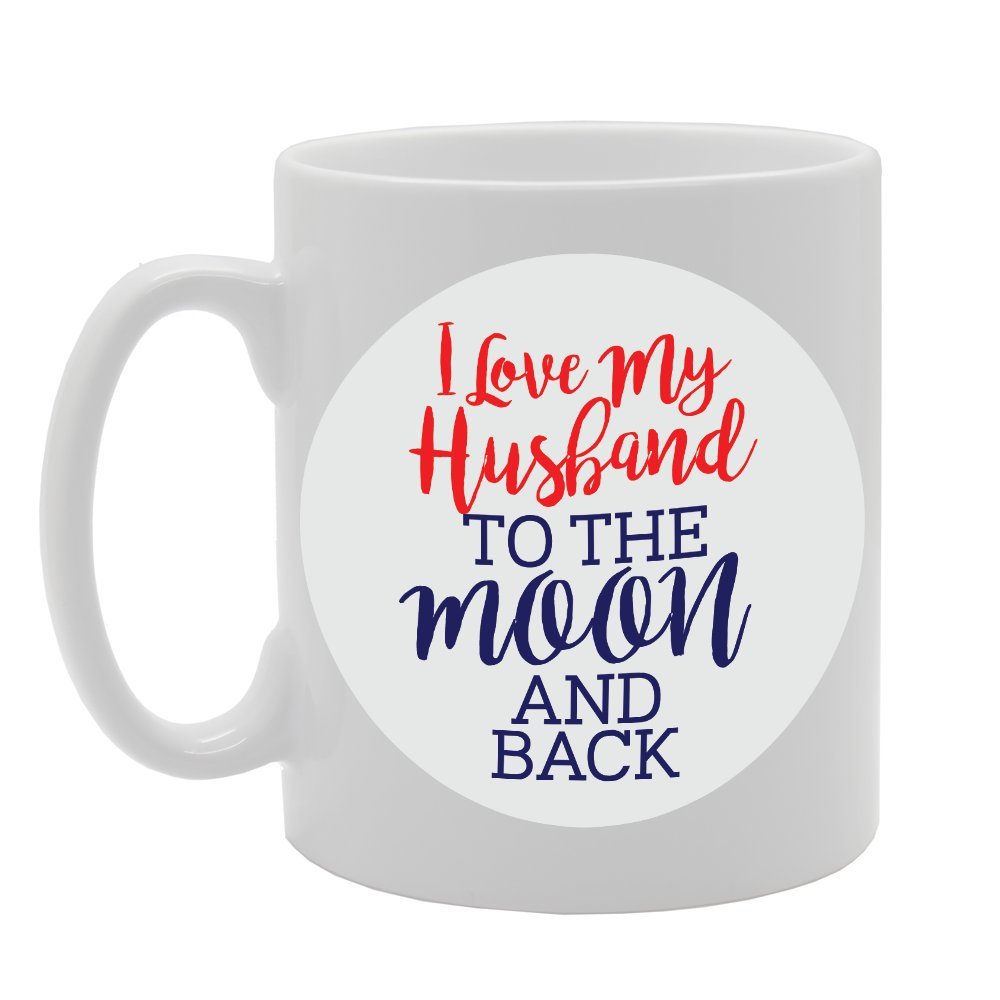 I Love My Husband To The Moon And Back   Printed Tea Coffee Ceramic  Mg2959 - Funny Printed Coffee Mug - Great Gift Idea