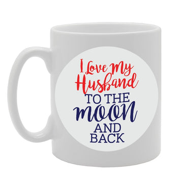 I Love My Husband To The Moon And Back   Printed Tea Coffee Ceramic  Mg2959 - Funny Printed Coffee Mug - Great Gift Idea