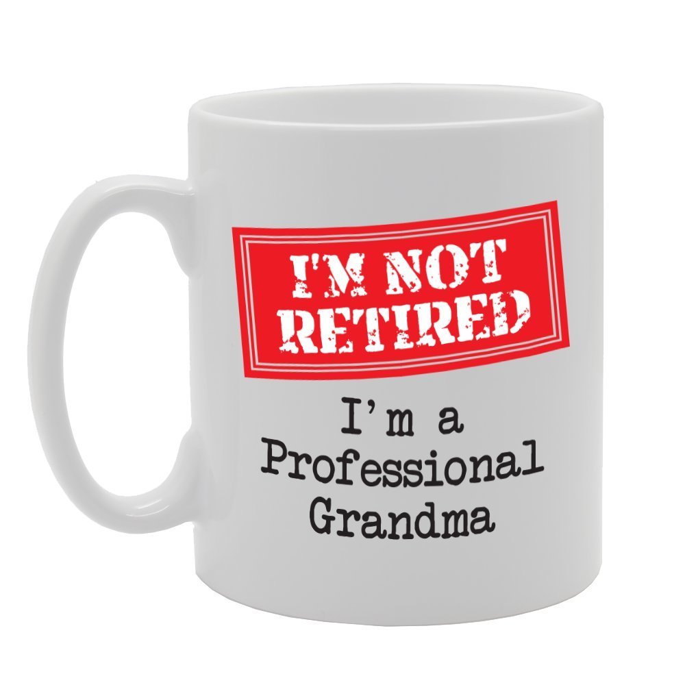 I'M Not Retired Professional Grandma   Printed Tea Coffee Ceramic  Mg2246 - Funny Printed Coffee Mug - Great Gift Idea