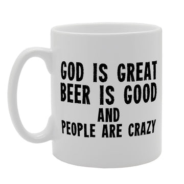God Is Great Beer Is Good And People Are Crazy   Printed Tea Coffee Ceramic  Mg2468 - Funny Printed Coffee Mug - Great Gift Idea