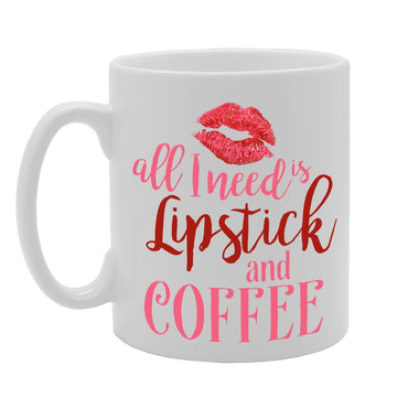 All I Need Is Lipstick And Coffee   Printed Tea Coffee Ceramic  Mg2854 - Funny Printed Coffee Mug - Great Gift Idea