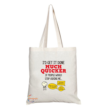 TB248 I’d Get It Done Much Quicker If People Would Stop Asking Me Novelty Present Gift Printed Eco-Friendly Stylish Long Handled Tote Shoulder Bag