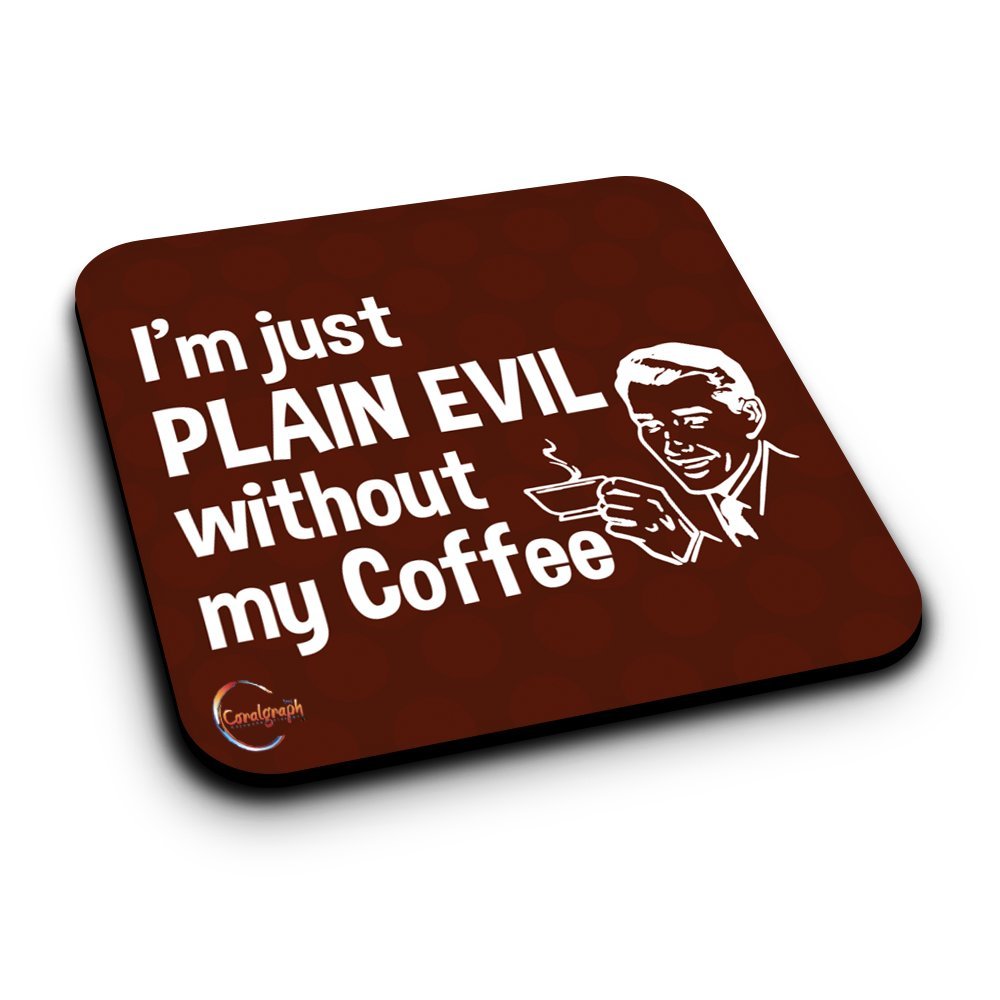 ER190 I'm Just Plain Evil Without My Coffee Novelty Present Gift Printed MDF Wooden Coaster