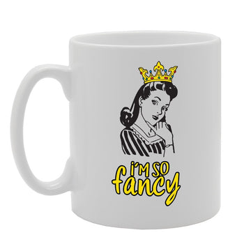 I'M So Fancy   Printed Tea Coffee Ceramic  Mg3621 - Funny Printed Coffee Mug - Great Gift Idea