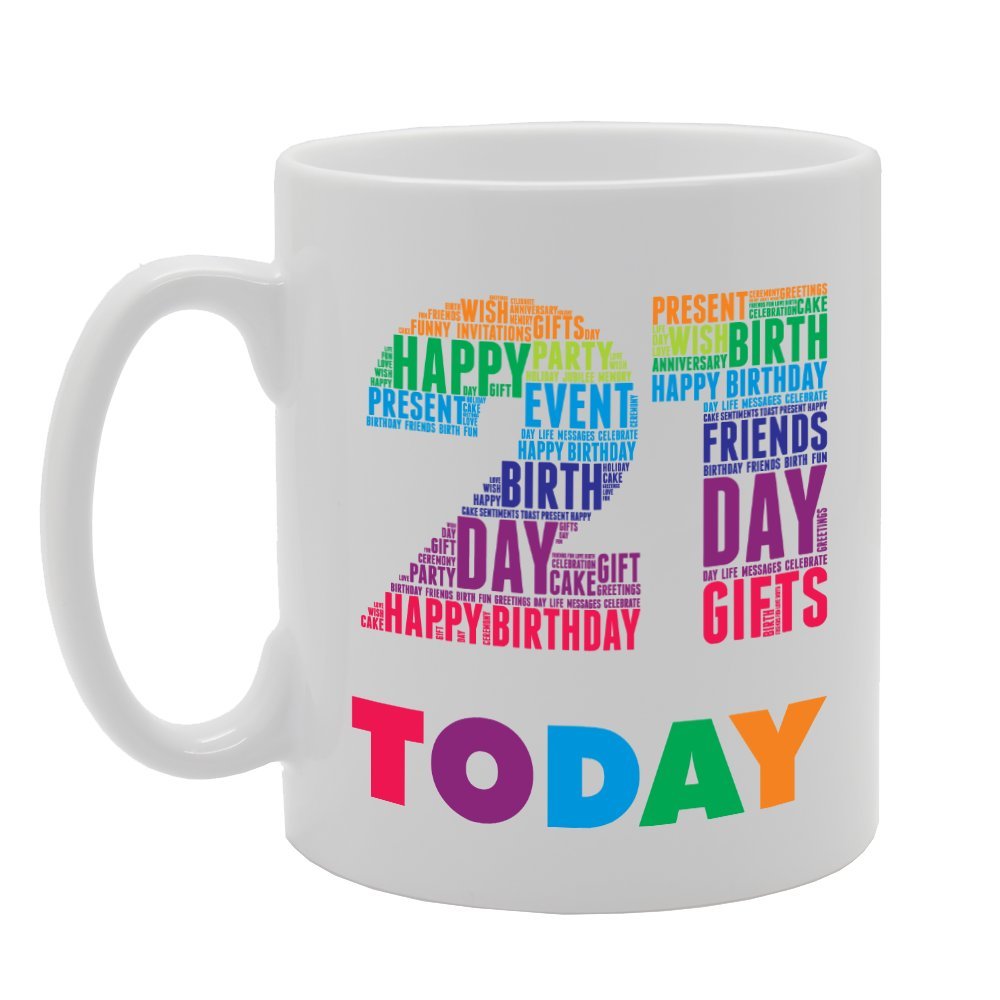 Today 21 Happy 21St Birthday   Printed Tea Coffee Ceramic  Mg3685 - Funny Printed Coffee Mug - Great Gift Idea