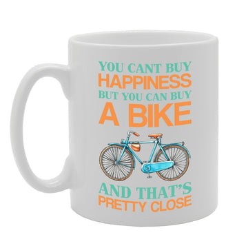 You Can'T By Happiness But You Can Buy A Bike And That'S Pretty Close   Printed Tea Coffee Ceramic  Mg3499 - Funny Printed Coffee Mug - Great Gift Idea