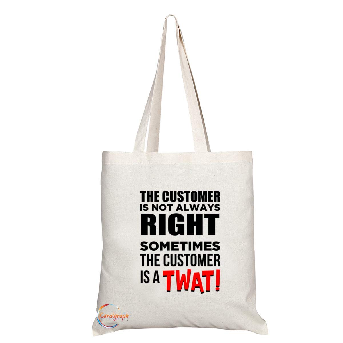 TB716 Customer Is Not Always Right Sometimes The Customer Is A T**T Novelty Present Gift Printed Eco-Friendly Stylish Long Handled Tote Shoulder Bag