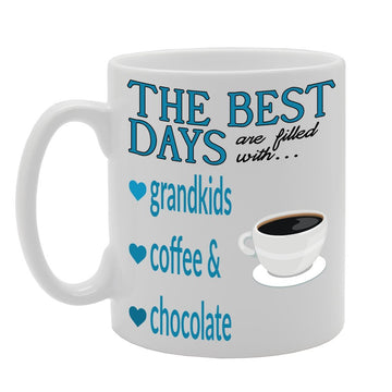 The Best Days Are Filled With Grandkids Coffee & Chocolate   Printed Tea Coffee Ceramic  Mg473 - Funny Printed Coffee Mug - Great Gift Idea