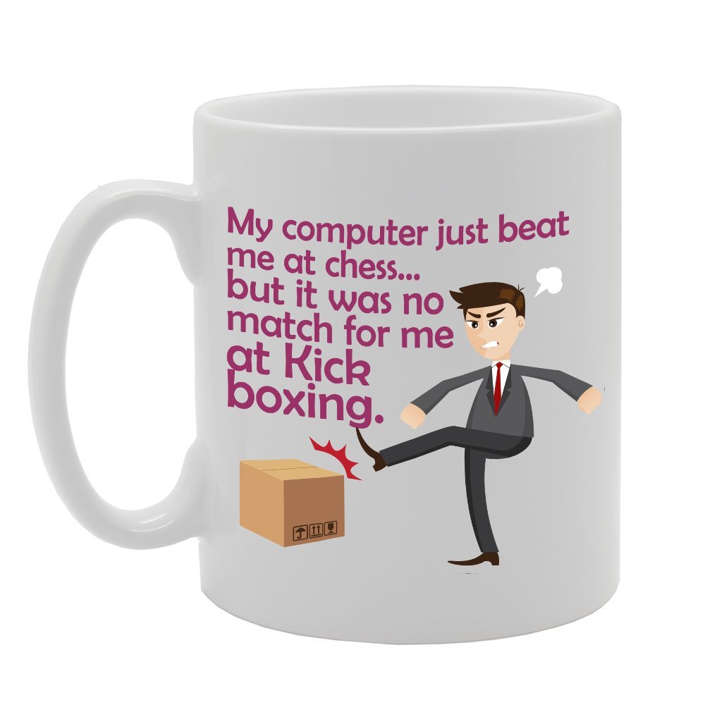 My Computer Just Beat At Chess But It Was No Match For Me At Kick Boxing   Printed Tea Coffee Ceramic  Mg2330 - Funny Printed Coffee Mug - Great Gift Idea