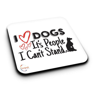 ER136 I LOVE DOGS It's People I Can't Stand Novelty Present Gift Printed MDF Wooden Coaster
