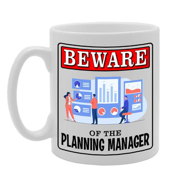Beware Of The Planning Manager   Printed Tea Coffee Ceramic  Mg4928 - Funny Printed Coffee Mug - Great Gift Idea