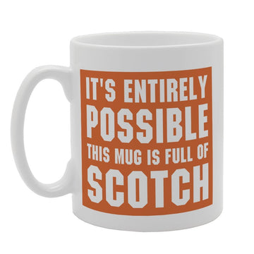 It'S Entirely Possible This  Is Full Of Scotch   Printed Tea Coffee Ceramic  Mg3354 - Funny Printed Coffee Mug - Great Gift Idea