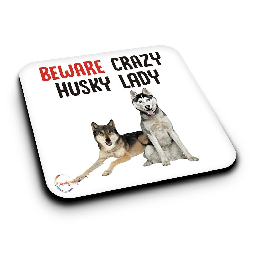 ER456 Beware Crazy Husky Lady Novelty Present Gift Printed MDF Wooden Coaster