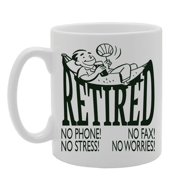 Retired No Phone! No Stress! No Fax! No Worries   Printed Tea Coffee Ceramic  Mg464 - Funny Printed Coffee Mug - Great Gift Idea