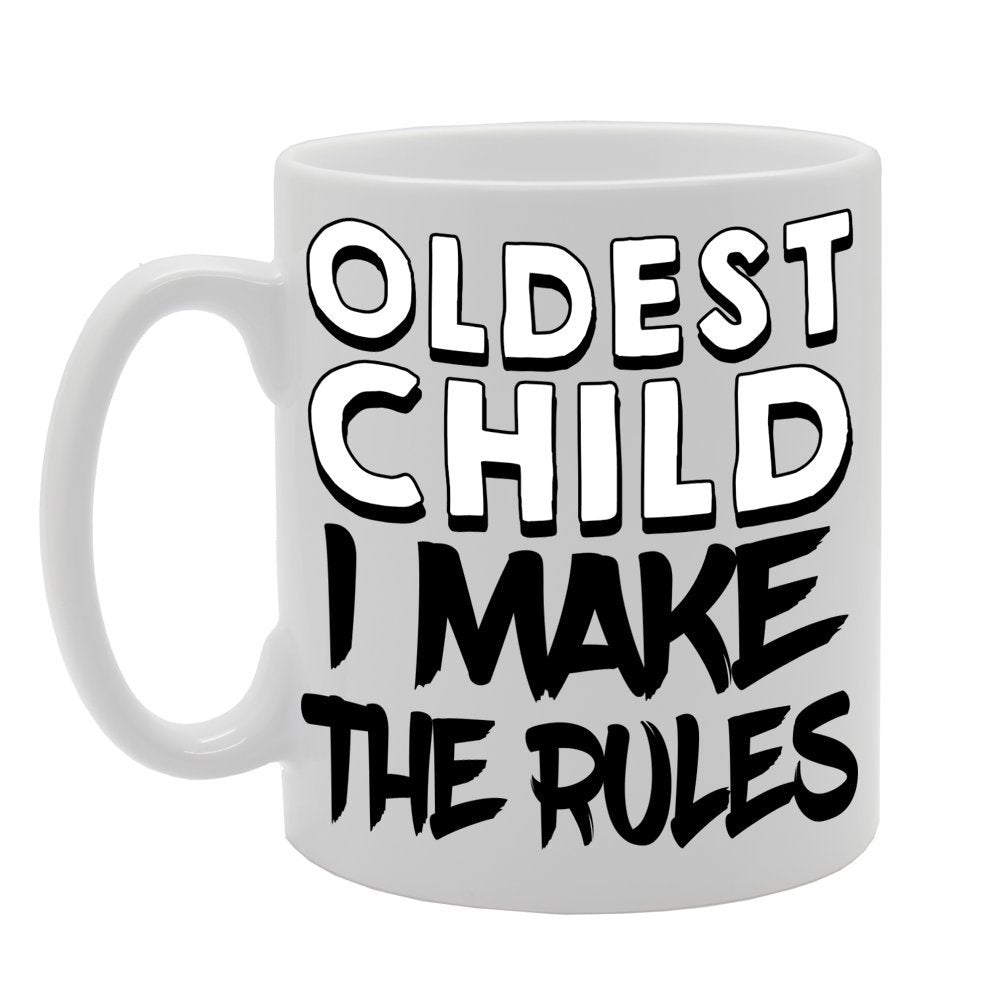 Oldest Child : I Make The Rules   Printed Tea Coffee Ceramic  Mg460 - Funny Printed Coffee Mug - Great Gift Idea