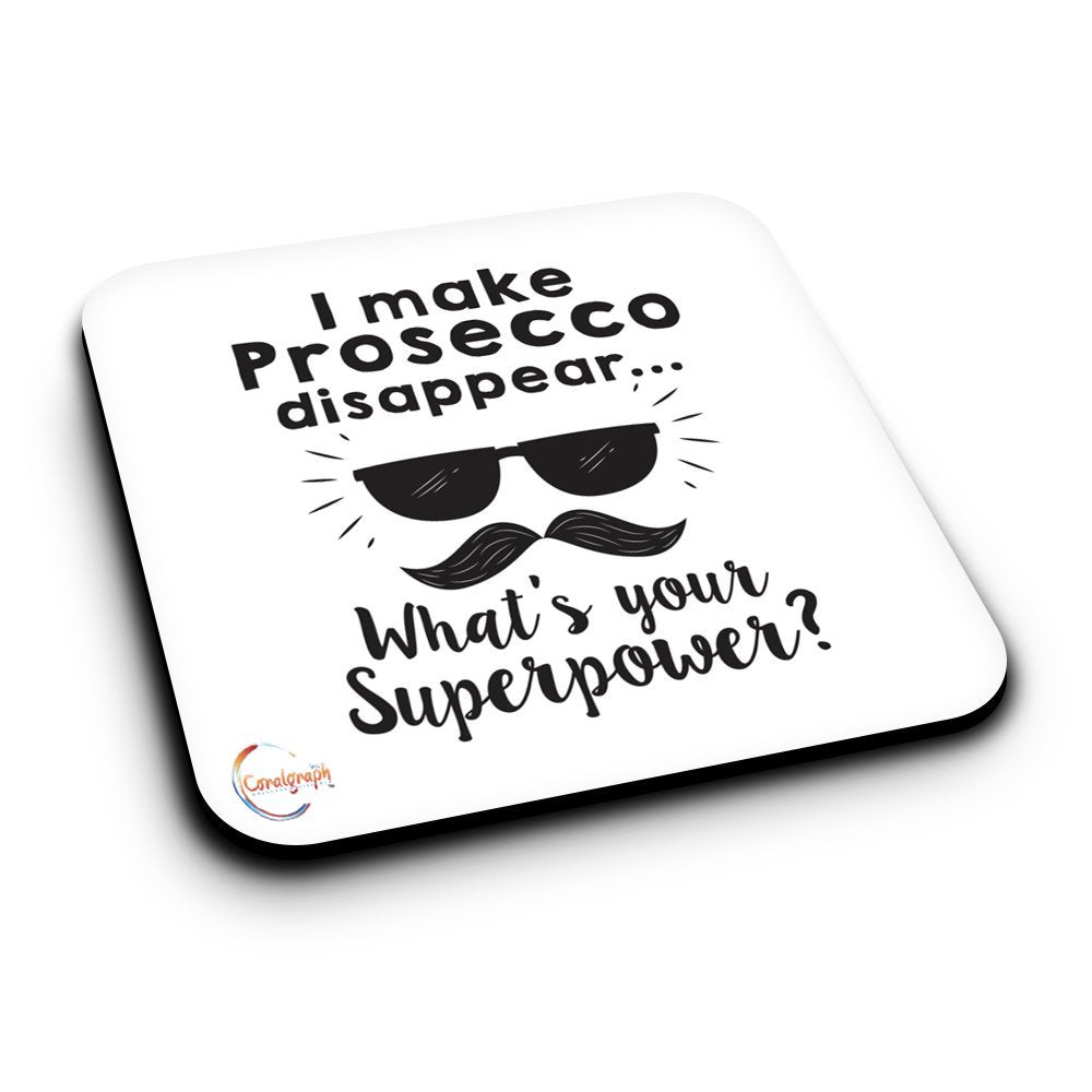 ER186 I Make Prosecco Disappear What's Your Superpower? Novelty Present Gift Printed MDF Wooden Coaster