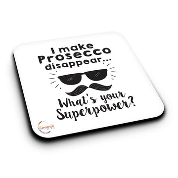 ER186 I Make Prosecco Disappear What's Your Superpower? Novelty Present Gift Printed MDF Wooden Coaster