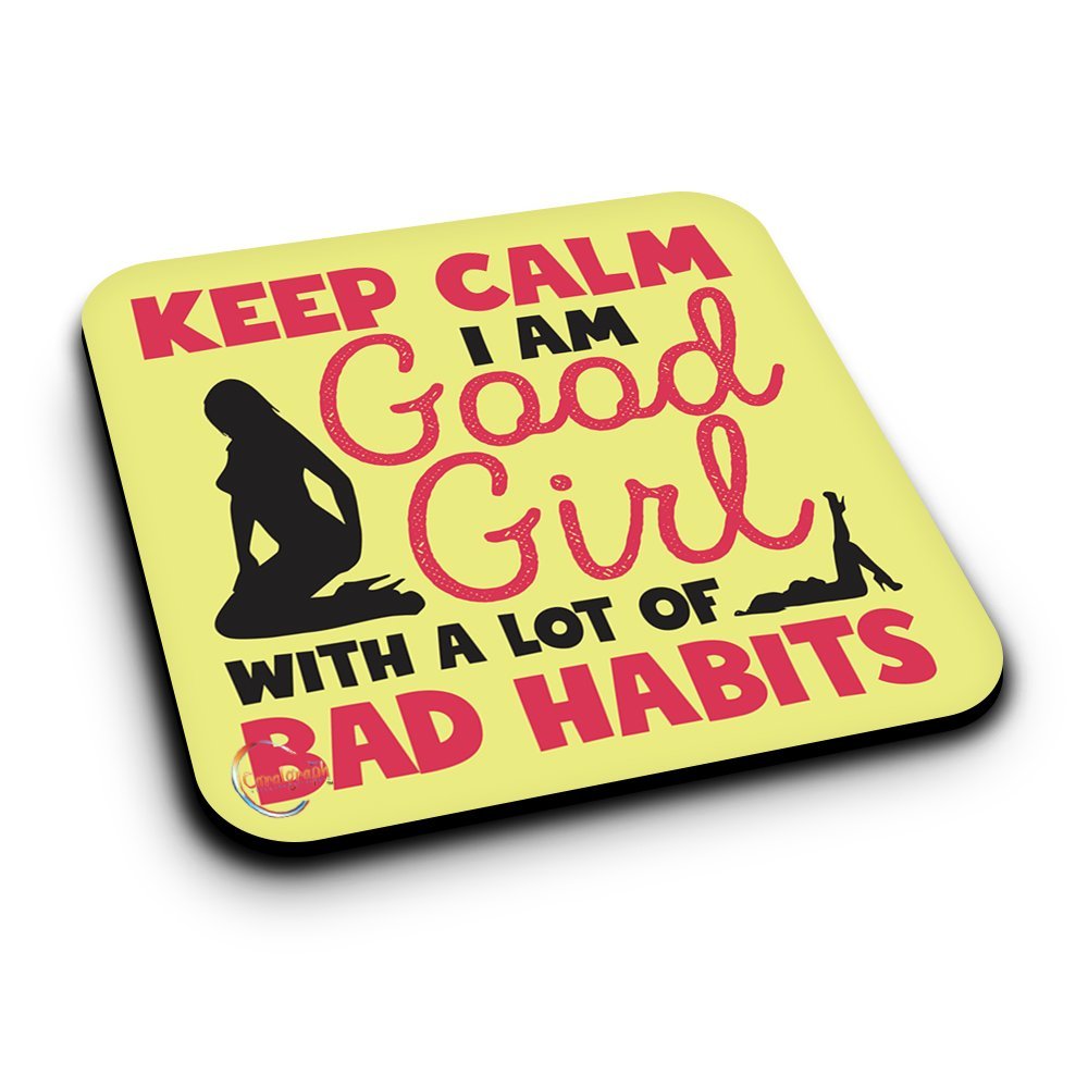 ER326 KEEP CALM I AM GOOD GIRL WITH A LOT OF BAD HABITS Novelty Present Gift Printed MDF Wooden Coaster