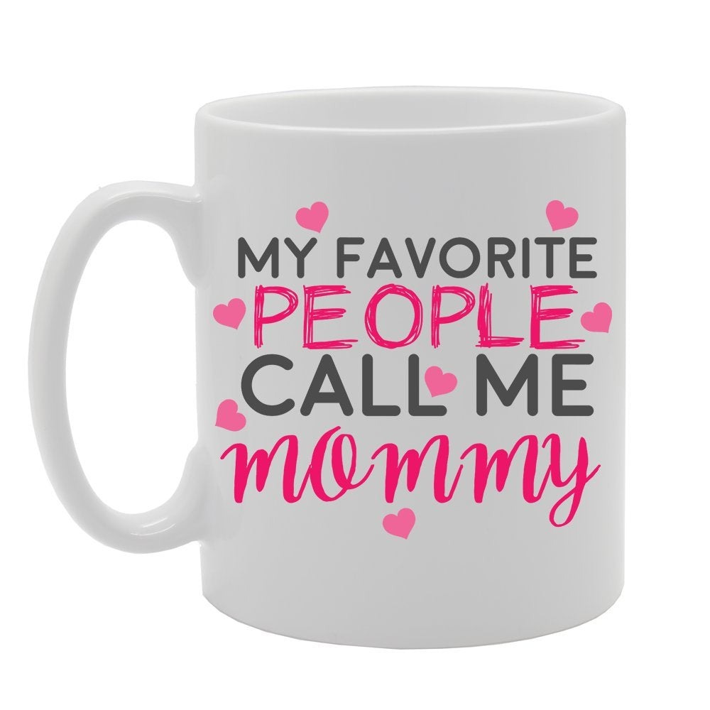My Favorite People Call Me Mommy   Printed Tea Coffee Ceramic  Mg2931 - Funny Printed Coffee Mug - Great Gift Idea