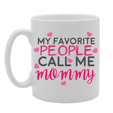 My Favorite People Call Me Mommy   Printed Tea Coffee Ceramic  Mg2931 - Funny Printed Coffee Mug - Great Gift Idea