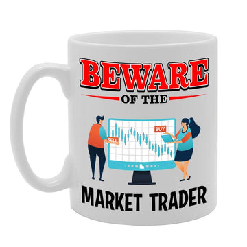 Beware Of The Market Trader   Printed Tea Coffee Ceramic  Mg4897 - Funny Printed Coffee Mug - Great Gift Idea