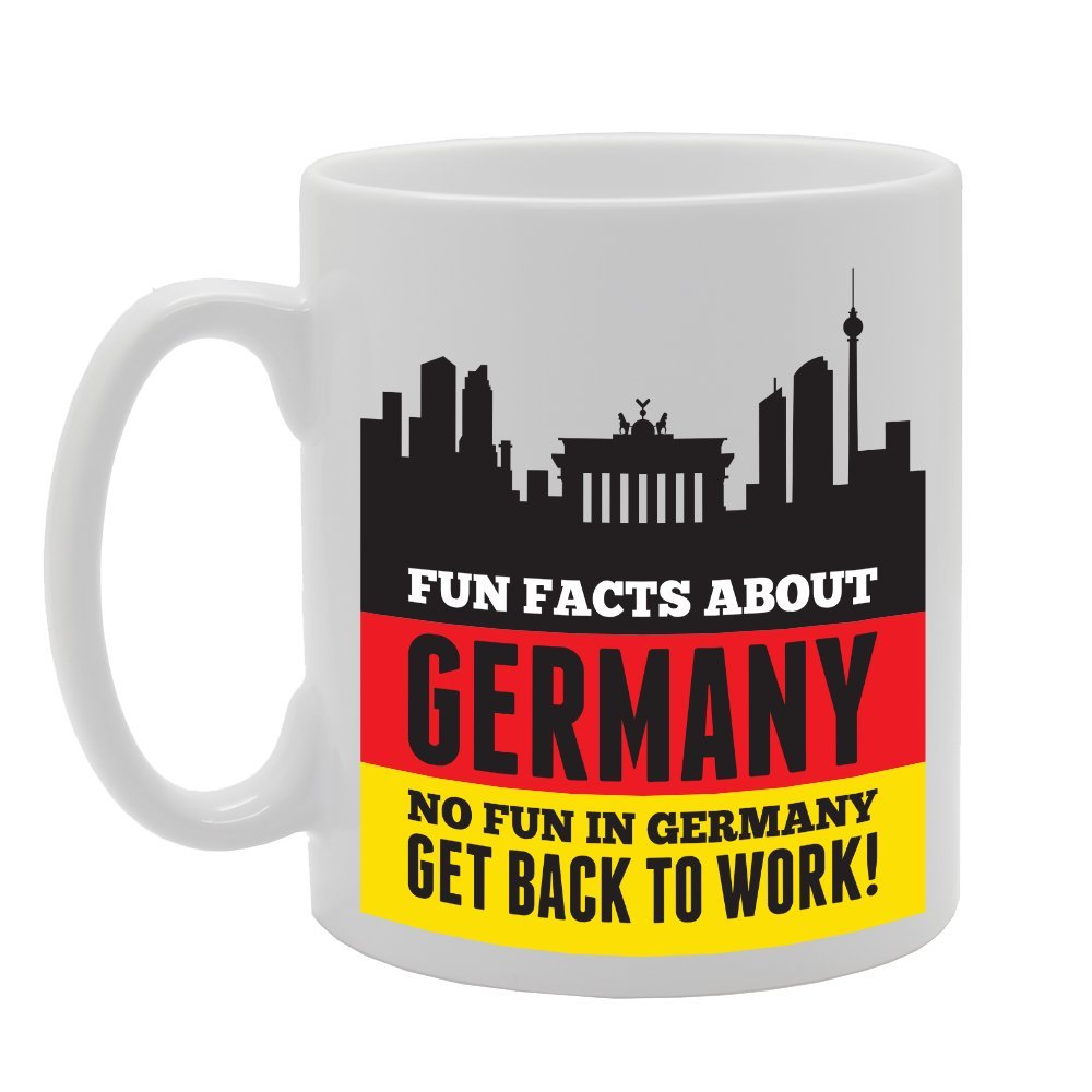 Fun Facts Germany 'No Fun In Germany Get Back To Work!'   Printed Tea Coffee Ceramic  Mg3074 - Funny Printed Coffee Mug - Great Gift Idea