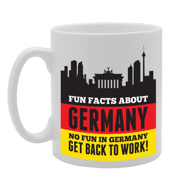 Fun Facts Germany 'No Fun In Germany Get Back To Work!'   Printed Tea Coffee Ceramic  Mg3074 - Funny Printed Coffee Mug - Great Gift Idea