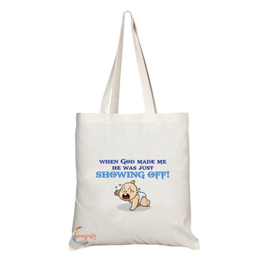 TB094 WHEN GOD MADE ME HE WAS JUST SHOWING OFF! Novelty Present Gift Printed Eco-Friendly Stylish Long Handled Tote Shoulder Bag