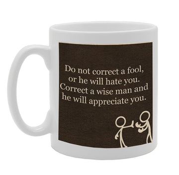 Do Not Correct A Fool   Printed Tea Coffee Ceramic  Mg914 - Funny Printed Coffee Mug - Great Gift Idea
