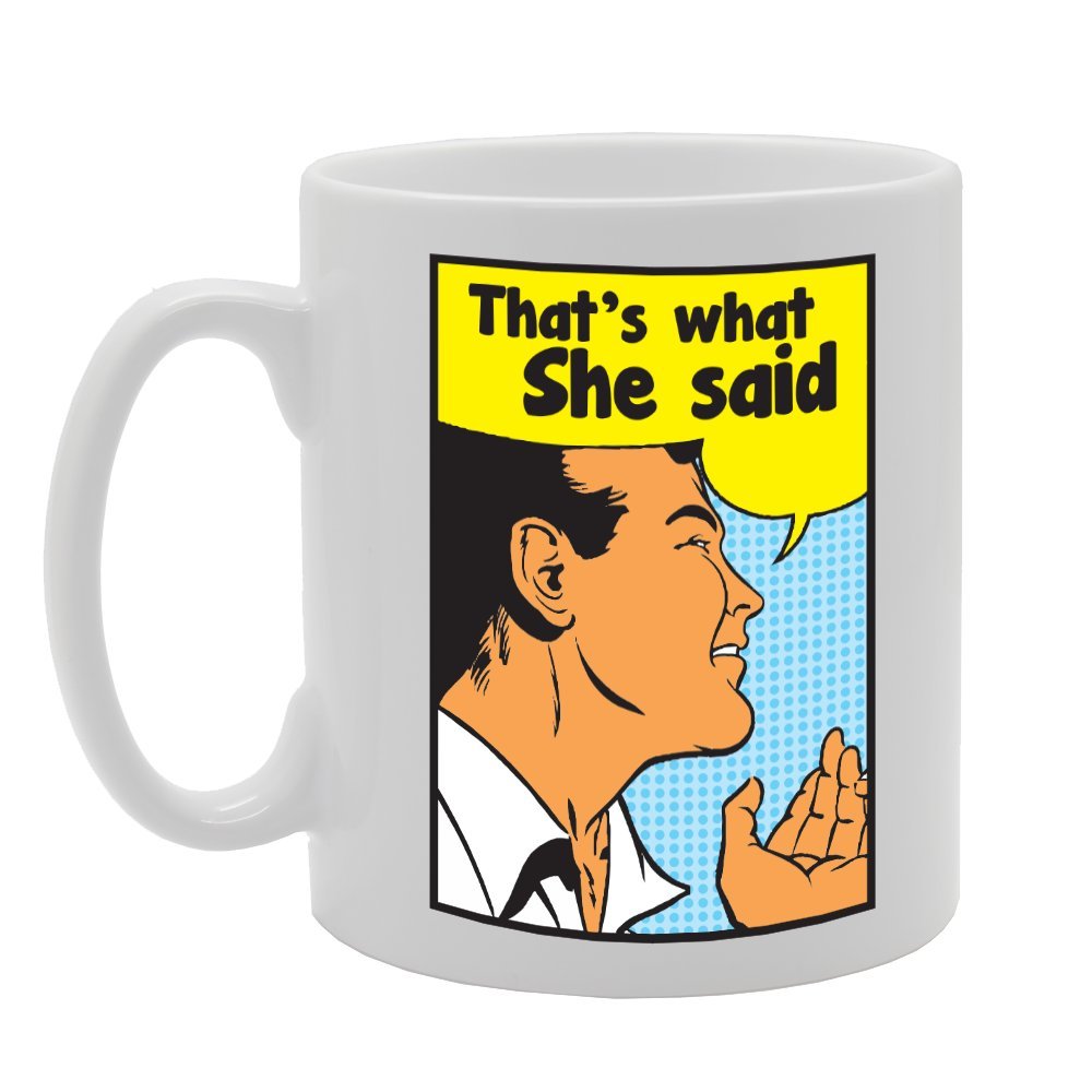 That'S What She Said   Printed Tea Coffee Ceramic  Mg3021 - Funny Printed Coffee Mug - Great Gift Idea