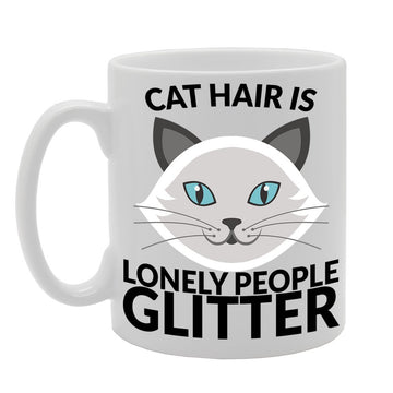 Cat Hair Is Lonely People Glitter   Printed Tea Coffee Ceramic  Mg212 - Funny Printed Coffee Mug - Great Gift Idea