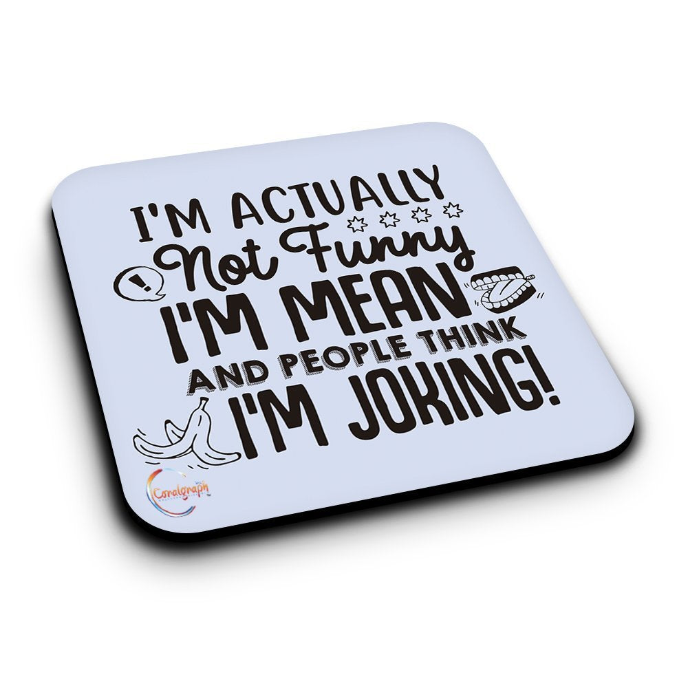ER072 I'M ACTUALLY not funny I'M MEAN AND PEOPLE THINK I'M JOKING! Novelty Present Gift Printed MDF Wooden Coaster