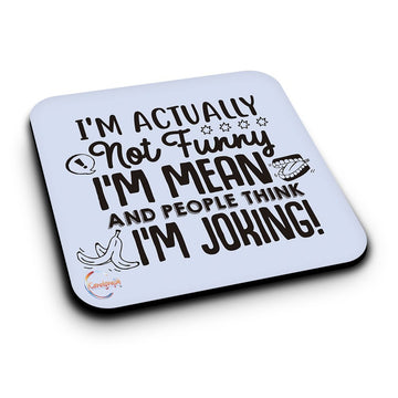 ER072 I'M ACTUALLY not funny I'M MEAN AND PEOPLE THINK I'M JOKING! Novelty Present Gift Printed MDF Wooden Coaster