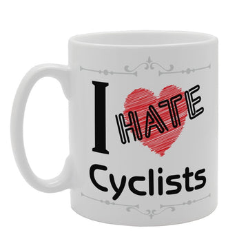 I Hate Cyclists   Printed Tea Coffee Ceramic  Mg4065 - Funny Printed Coffee Mug - Great Gift Idea