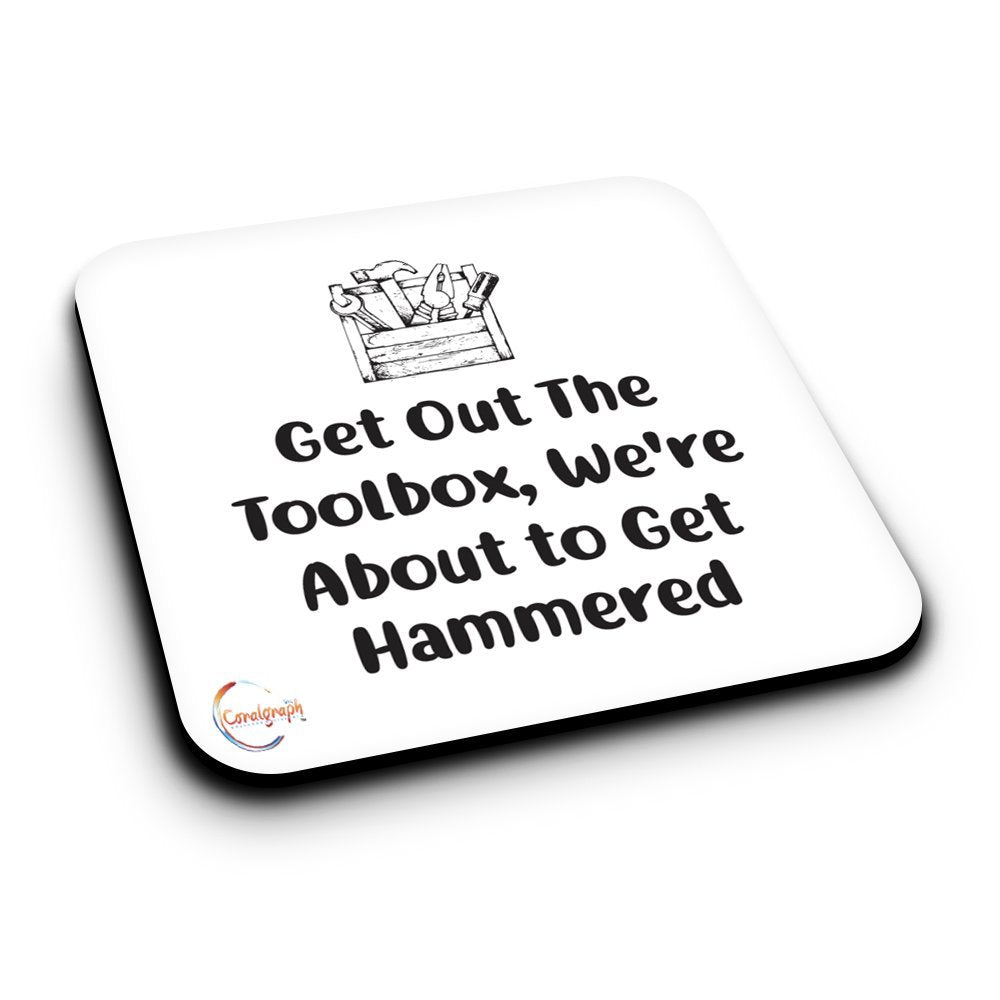 ER231 Get Out The Tool Box, We're About To Get Hammered Novelty Present Gift Printed MDF Wooden Coaster