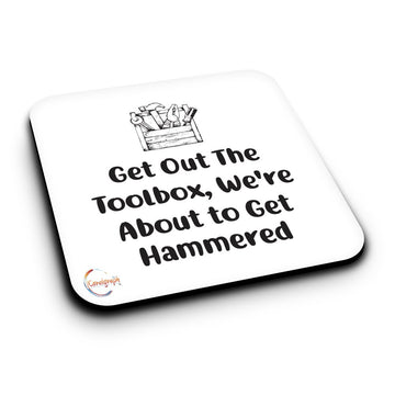 ER231 Get Out The Tool Box, We're About To Get Hammered Novelty Present Gift Printed MDF Wooden Coaster