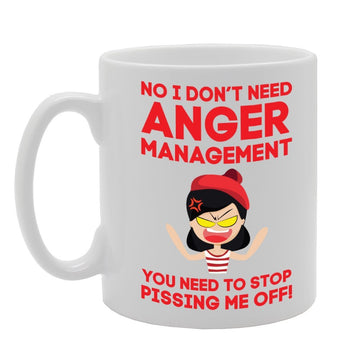 No I Don’T Need Anger Management, You Need To Stop Pissing Me Off!   Printed Tea Coffee Ceramic  Mg2199 - Funny Printed Coffee Mug - Great Gift Idea