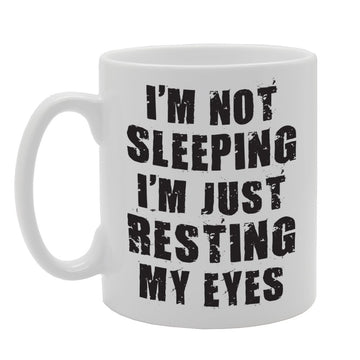 I Am Not Sleeping Just Resting My Eyes   Printed Tea Coffee Ceramic  Mg1724 - Funny Printed Coffee Mug - Great Gift Idea